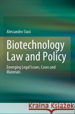 Biotechnology Law and Policy Alessandro Stasi 9789819921379