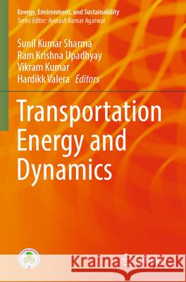 Transportation Energy and Dynamics Sunil Kumar Sharma Ram Krishna Upadhyay Vikram Kumar 9789819921522