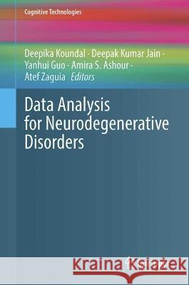 Data Analysis for Neurodegenerative Disorders Deepika Koundal Deepak Kumar Jain Yanhui Guo 9789819921539