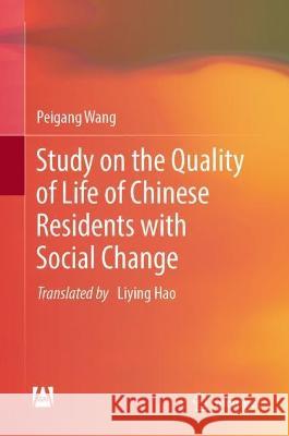Study on the Quality of Life of Chinese Residents with Social Change Peigang Wang Liying Hao 9789819922208 Springer