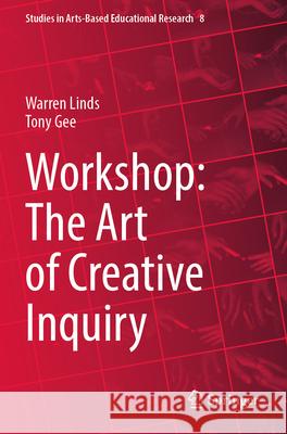 Workshop: The Art of Creative Inquiry Warren Linds, Tony Gee 9789819922932