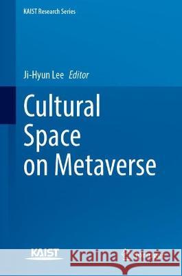 Cultural Space on Metaverse Ji-Hyun Lee 9789819923137