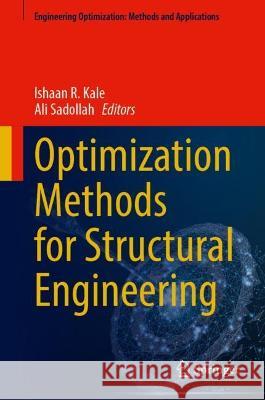 Optimization Methods for Structural Engineering Ishaan R. Kale Ali Sadollah 9789819923779 Springer
