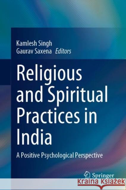 Religious and Spiritual Practices in India: A Positive Psychological Perspective  9789819923960 Springer Verlag, Singapore