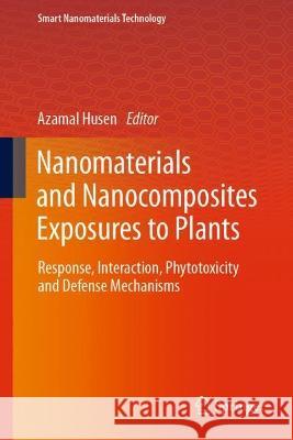 Nanomaterials and Nanocomposites Exposures to Plants  9789819924189 Springer Nature Singapore
