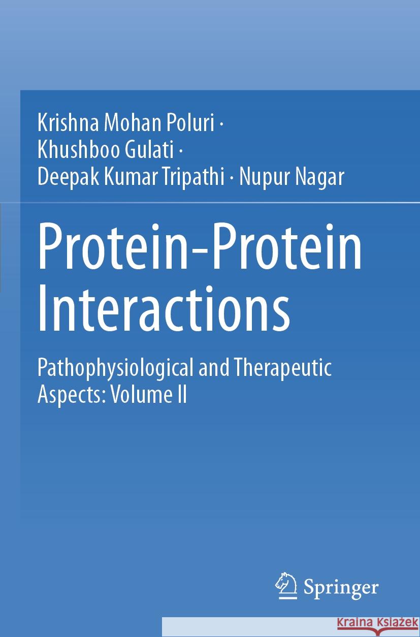 Protein-Protein Interactions Poluri, Krishna Mohan, Khushboo Gulati, Deepak Kumar Tripathi 9789819924257