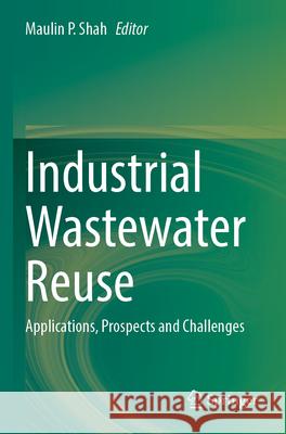 Industrial Wastewater Reuse  9789819924912 Springer Nature Singapore