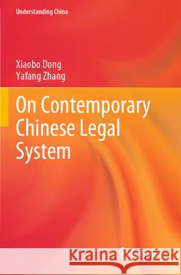 On Contemporary Chinese Legal System Dong, Xiaobo, Zhang, Yafang 9789819925070