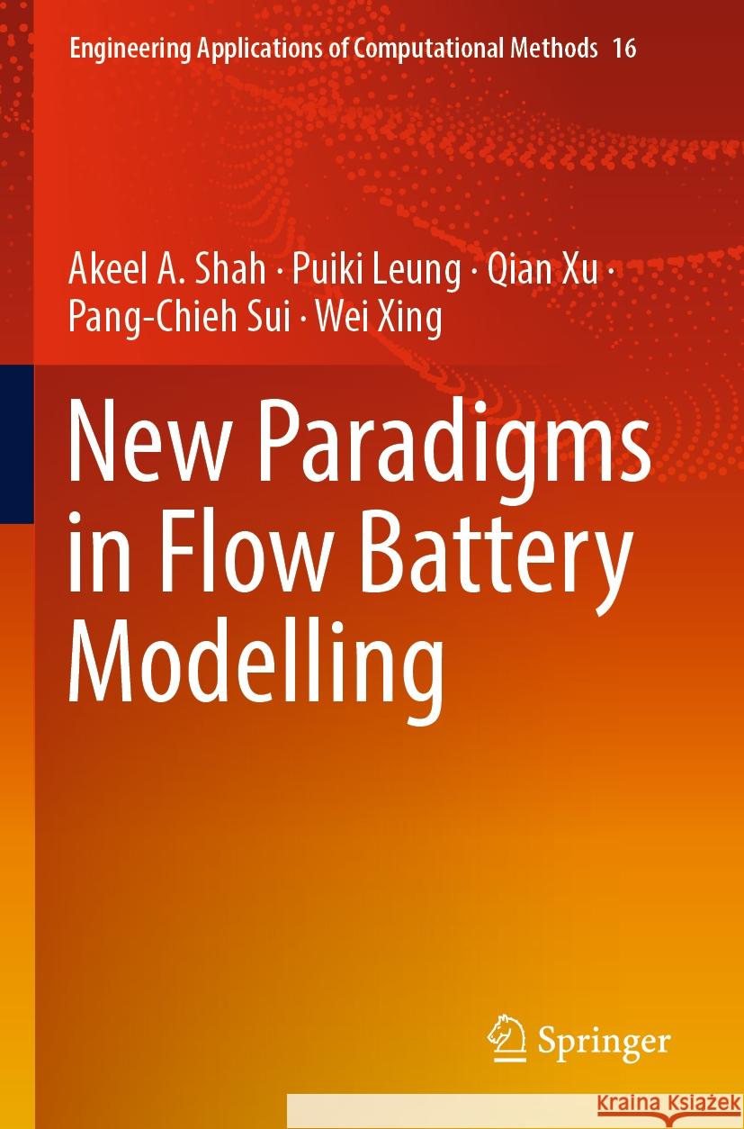 New Paradigms in Flow Battery Modelling Akeel A. Shah, Leung, Puiki, Qian Xu 9789819925261 Springer Nature Singapore