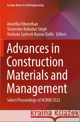 Advances in Construction Materials and Management  9789819925544 Springer Nature Singapore