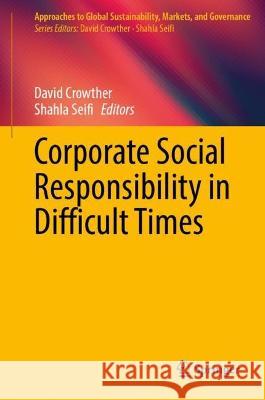 Corporate Social Responsibility in Difficult Times  9789819925902 Springer Nature Singapore