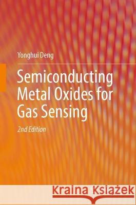 Semiconducting Metal Oxides for Gas Sensing Yonghui Deng 9789819926206