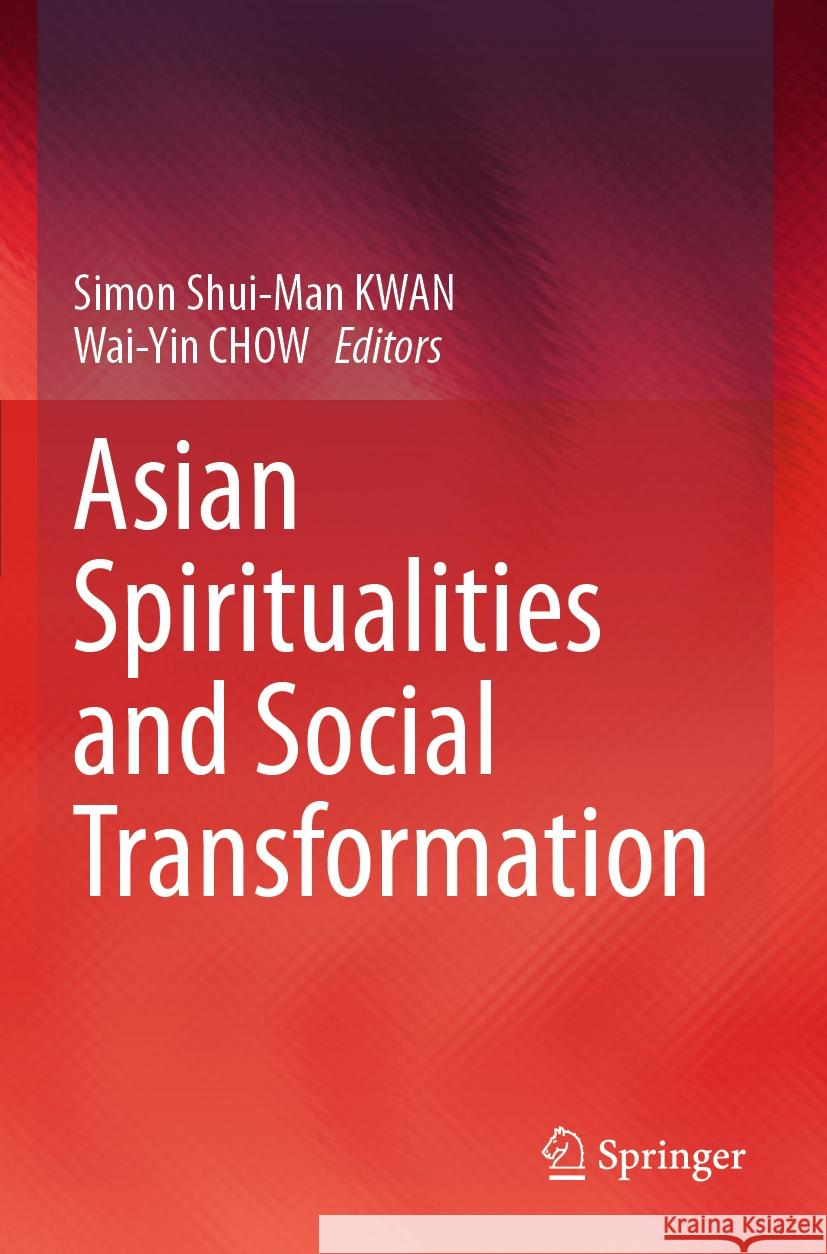 Asian Spiritualities and Social Transformation  9789819926435 Springer Nature Singapore