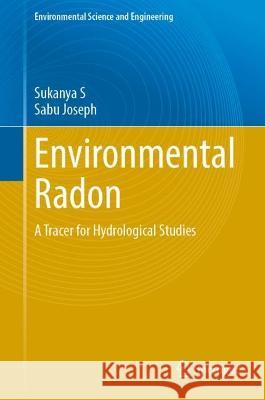 Environmental Radon Sukanya S., Joseph, Sabu 9789819926718 Springer Nature Singapore