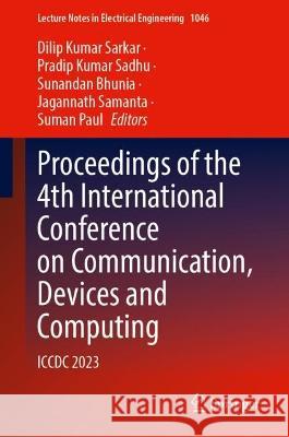 Proceedings of the 4th International Conference on Communication, Devices and Computing  9789819927098 Springer Nature Singapore