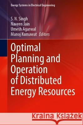 Optimal Planning and Operation of Distributed Energy Resources  9789819927999 Springer Nature Singapore
