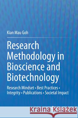 Research Methodology in Bioscience and Biotechnology Goh, Kian Mau 9789819928149 Springer Nature Singapore