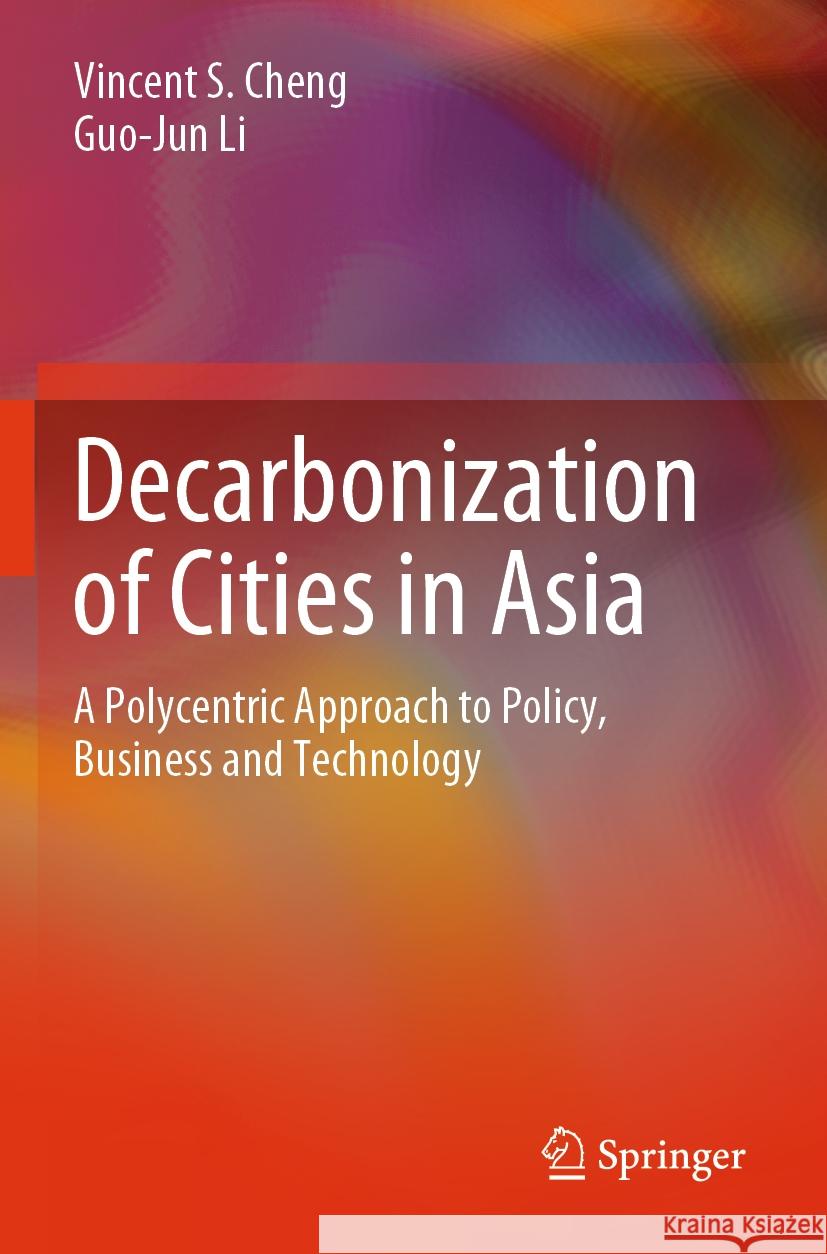 Decarbonization of Cities in Asia Vincent S. Cheng, Li, Guo-Jun 9789819928408