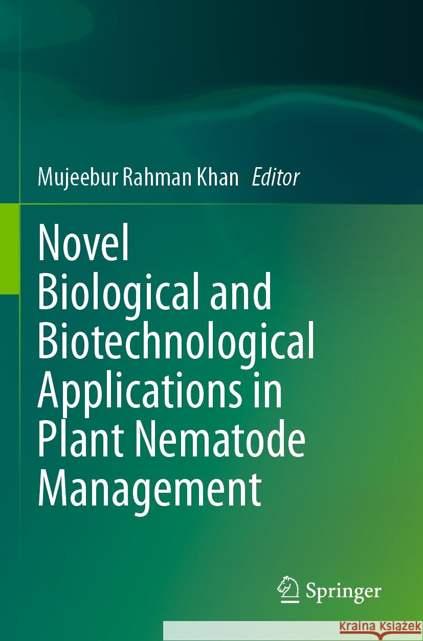 Novel Biological and Biotechnological Applications in Plant Nematode Management  9789819928958 Springer Nature Singapore