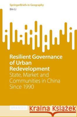Resilient Governance of Urban Redevelopment Bin Li 9789819929276 Springer Nature Singapore