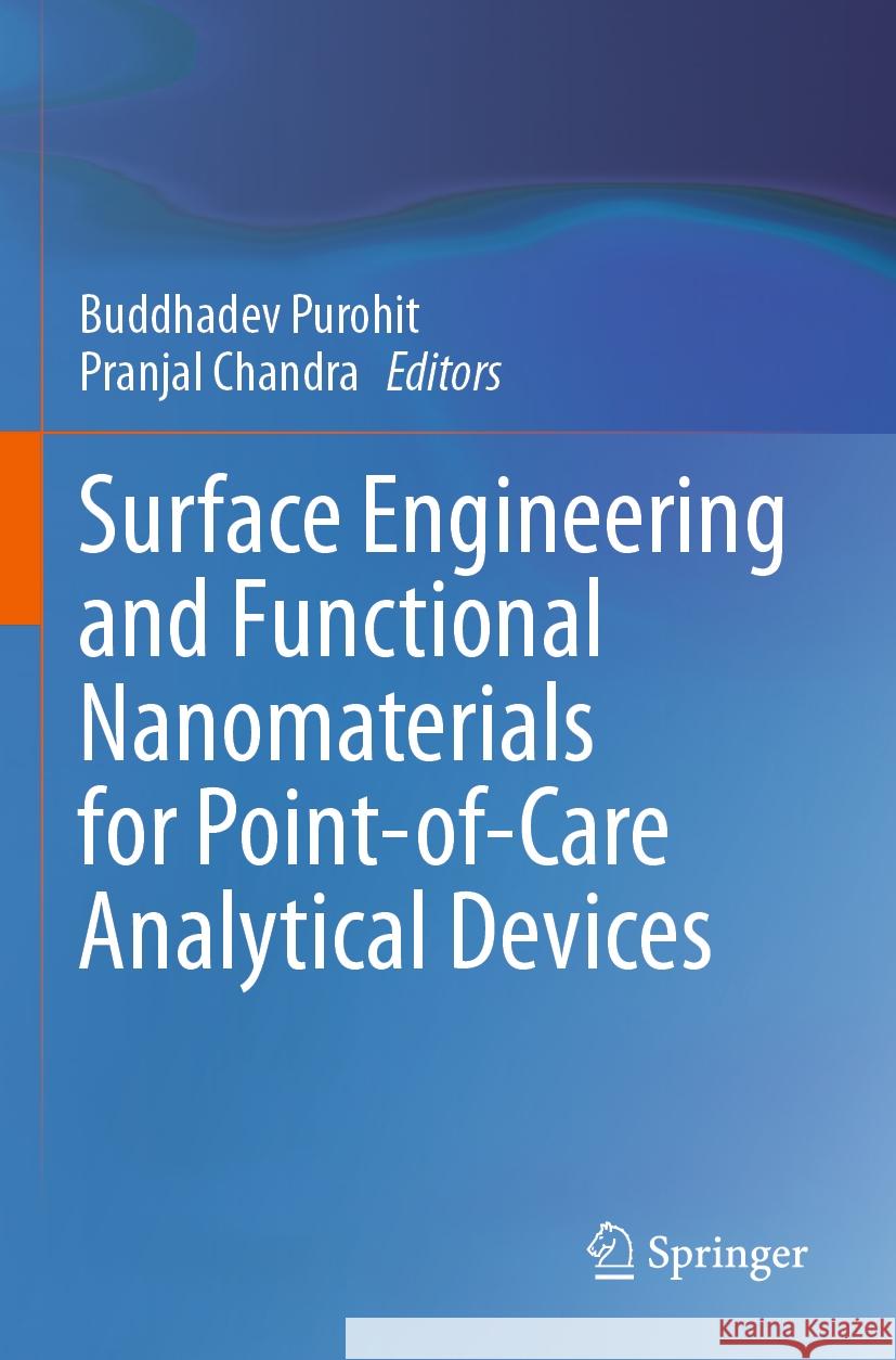 Surface Engineering and Functional Nanomaterials for Point-Of-Care Analytical Devices Buddhadev Purohit Pranjal Chandra 9789819930272 Springer