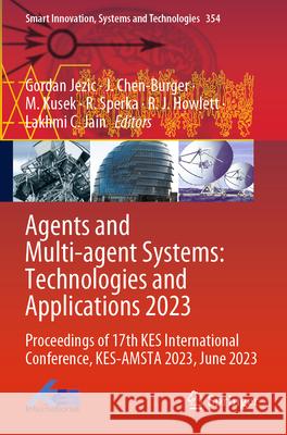 Agents and Multi-agent Systems: Technologies and Applications 2023  9789819930708 Springer Nature Singapore