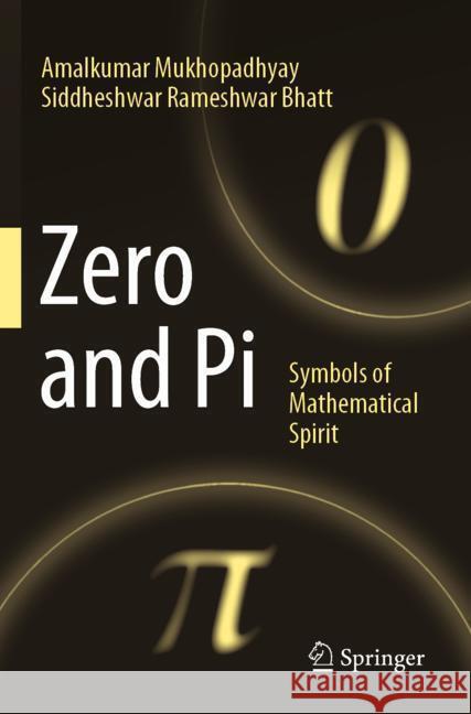 Zero and Pi Mukhopadhyay, Amalkumar, Bhatt, Siddheshwar Rameshwar 9789819930746