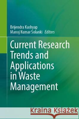 Current Research Trends and Applications in Waste Management  9789819931057 Springer Nature Singapore