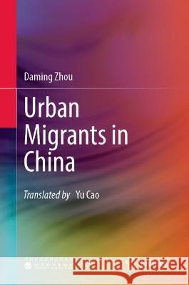 Urban Migrants in China Daming Zhou 9789819931132 Springer Nature Singapore