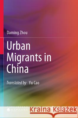 Urban Migrants in China Daming Zhou 9789819931163