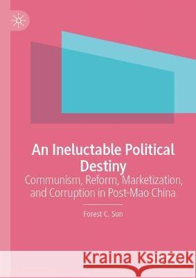 An Ineluctable Political Destiny Forest C. Sun 9789819931453 Springer Nature Singapore
