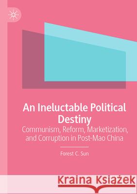 An Ineluctable Political Destiny Forest C. Sun 9789819931484 Springer Nature Singapore