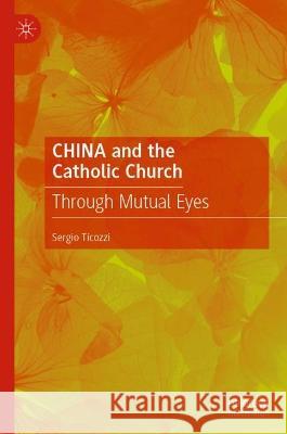 CHINA and the Catholic Church Sergio Ticozzi 9789819931729