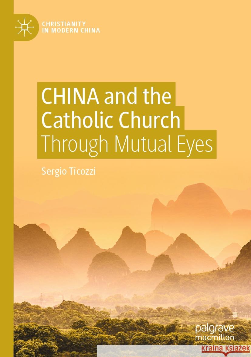 CHINA and the Catholic Church Sergio Ticozzi 9789819931750 Springer Nature Singapore