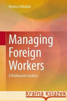 Managing Foreign Workers Mariusz Urbański 9789819932528 Springer Nature Singapore