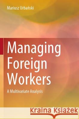 Managing Foreign Workers Mariusz Urbański 9789819932559