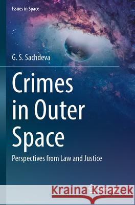 Crimes in Outer Space G. S. Sachdeva 9789819932672 Springer Nature Singapore