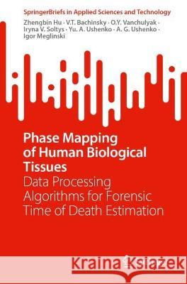 Phase Mapping of Human Biological Tissues Zhengbin Hu, V. T. Bachinsky, O. Y. Vanchulyak 9789819932689 Springer Nature Singapore