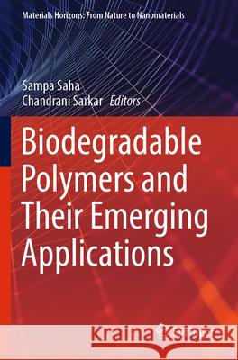 Biodegradable Polymers and Their Emerging Applications  9789819933099 Springer Nature Singapore