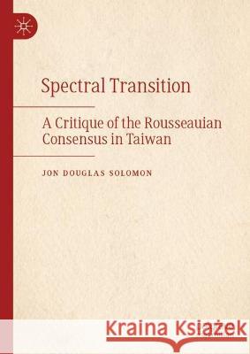 The Taiwan Consensus and the Ethos of Area Studies in Pax Americana Jon Douglas Solomon 9789819933211 Springer Nature Singapore