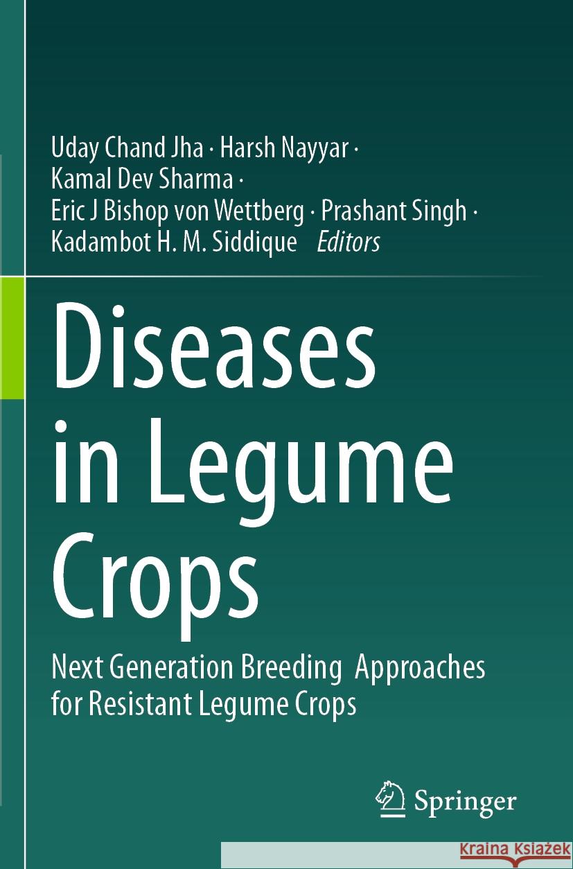 Diseases in Legume Crops: Next Generation Breeding Approaches for Resistant Legume Crops Uday Chand Jha Harsh Nayyar Kamal Dev Sharma 9789819933600