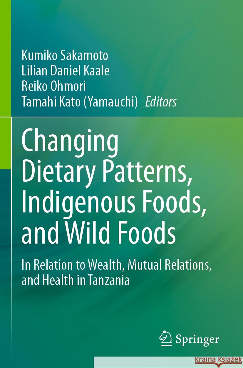 Changing Dietary Patterns, Indigenous Foods, and Wild Foods  9789819933723 Springer Nature Singapore