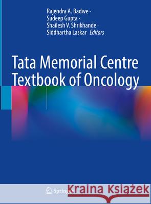 Tata Memorial Center Textbook of Oncology  9789819933778 Springer Verlag, Singapore