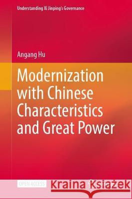 Modernization with Chinese Characteristics and Great Power Angang Hu 9789819933969 Springer Nature Singapore