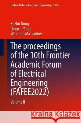 The proceedings of the 10th Frontier Academic Forum of Electrical Engineering (FAFEE2022)  9789819934072 Springer Nature Singapore