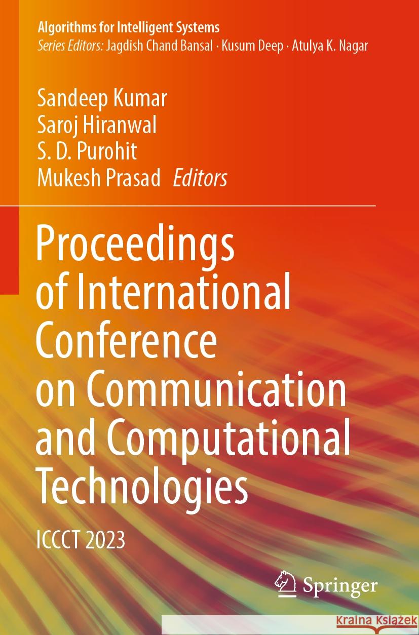 Proceedings of International Conference on Communication and Computational Technologies: Iccct 2023 Sandeep Kumar Saroj Hiranwal S. D. Purohit 9789819934874 Springer