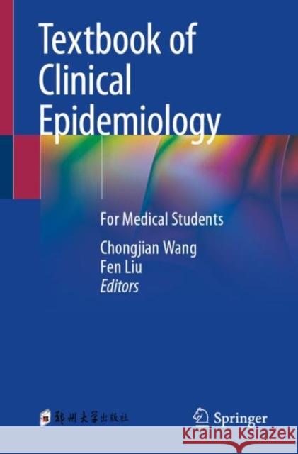 Textbook of Clinical Epidemiology: For Medical Students  9789819936212 Springer Verlag, Singapore