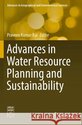 Advances in Water Resource Planning and Sustainability  9789819936625 Springer Nature Singapore