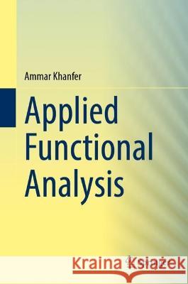 Applied Functional Analysis Ammar Khanfer 9789819937875 Springer