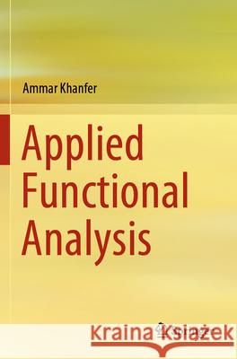 Applied Functional Analysis Ammar Khanfer 9789819937905 Springer